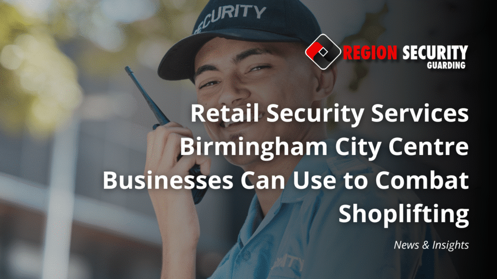 Retail Security Services Birmingham City Centre