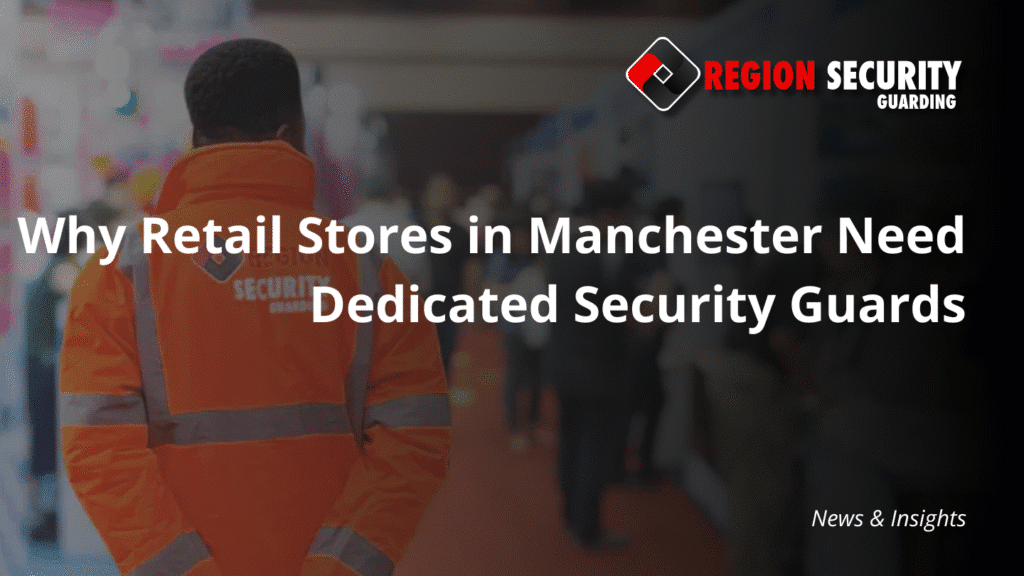 Retail security guards Manchester