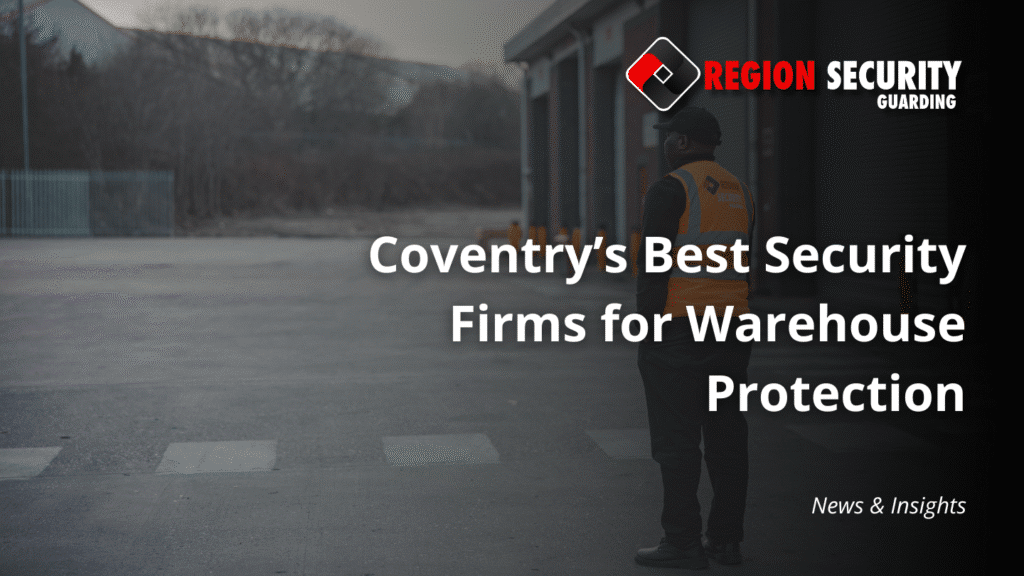warehouse security firms in Coventry