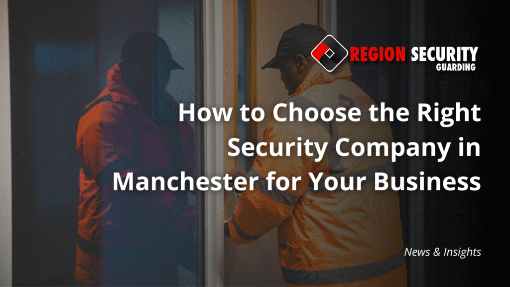Right security company for business in Manchester