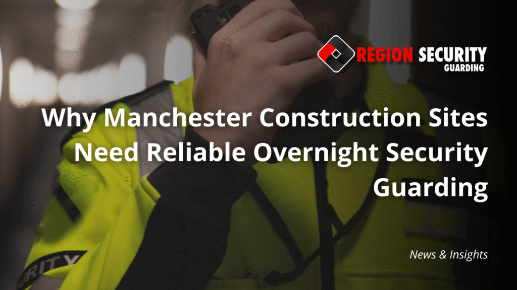 Construction site security Manchester