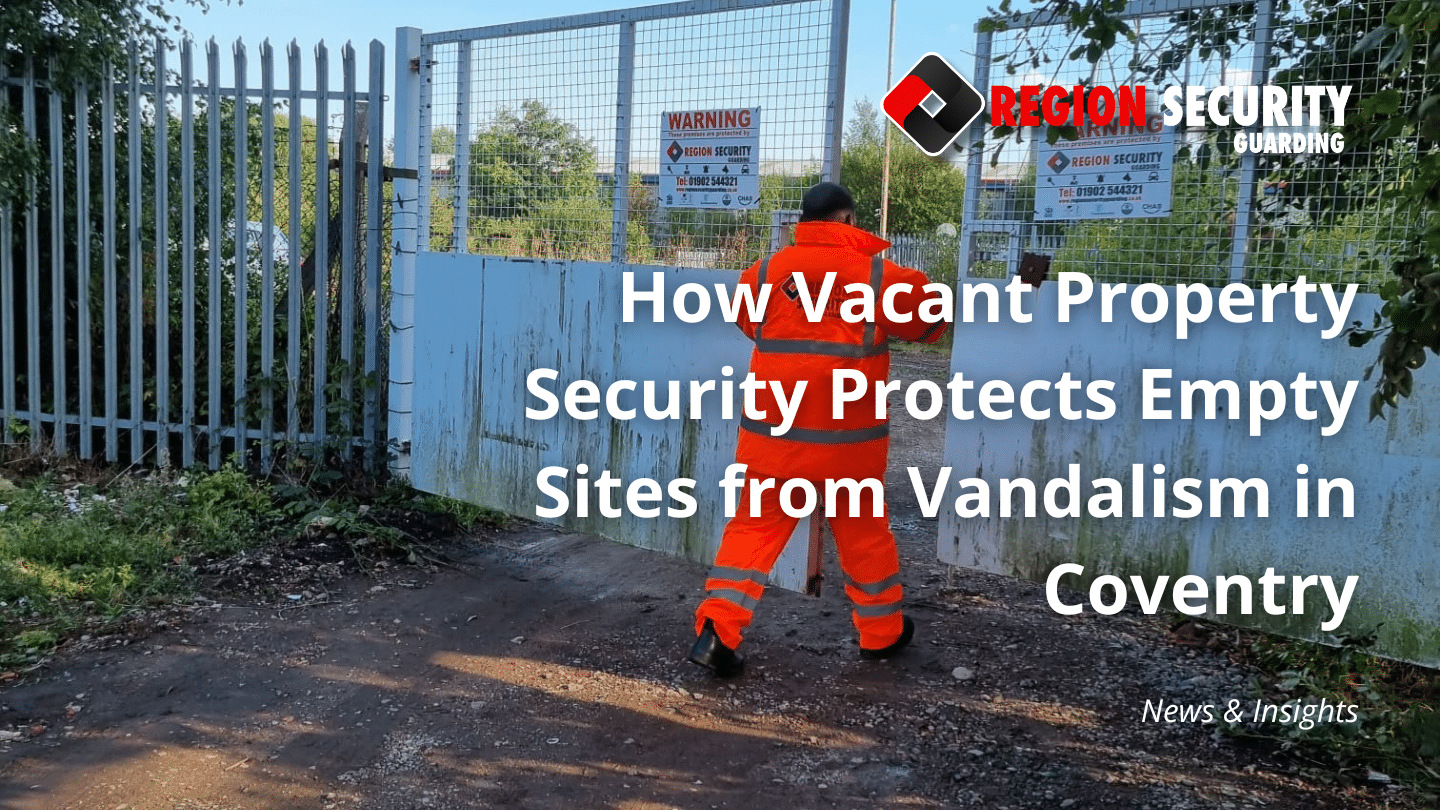 vacant property security services protect sites in Coventry