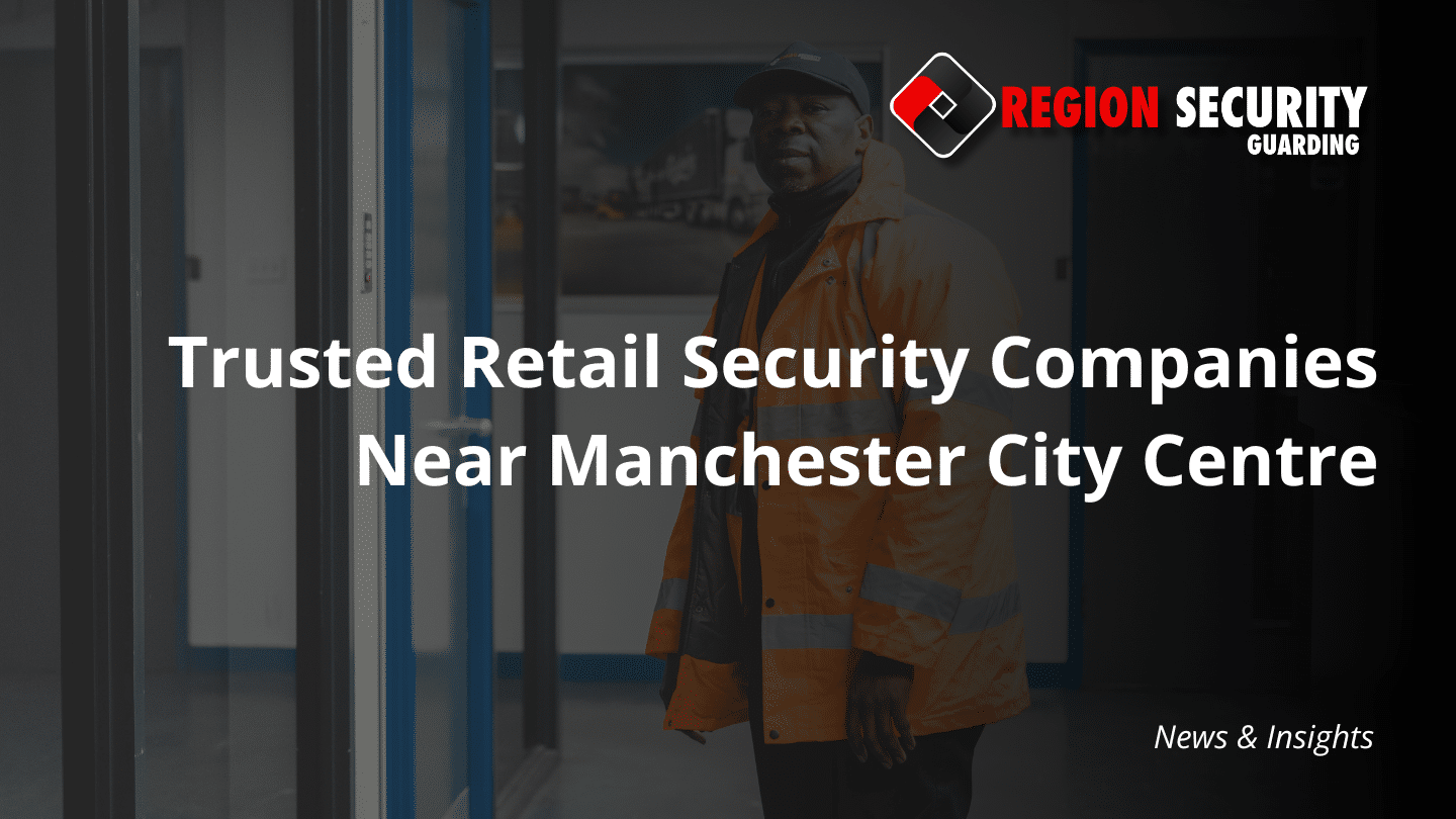 Retail security companies near Manchester City Centre