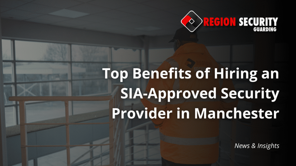 SIA-approved security provider in Manchester