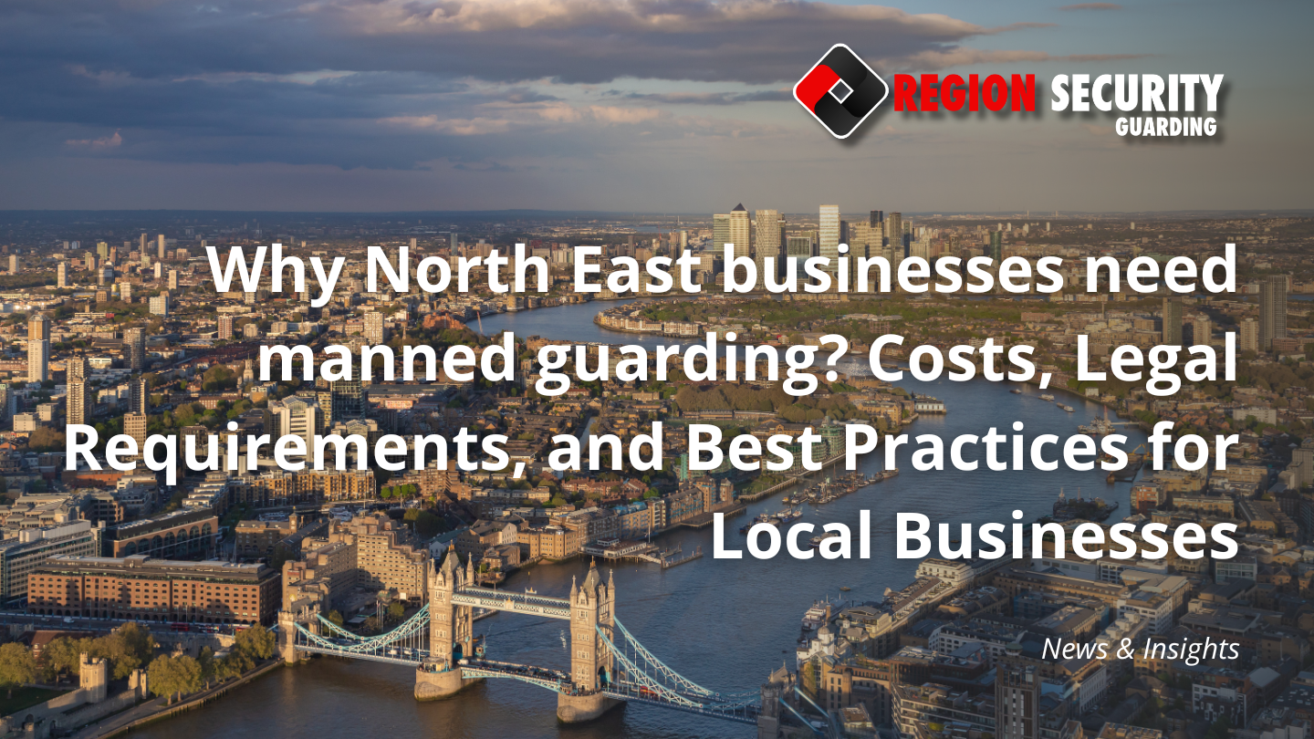 Manned guarding protecting businesses in the North East
