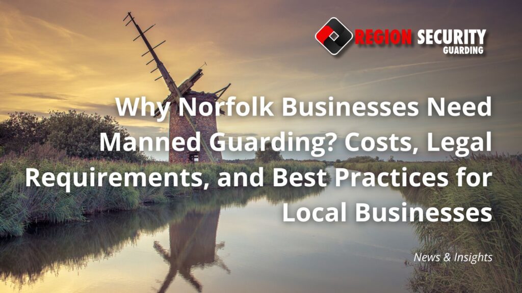 Why Norfolk Businesses Need Manned Guarding