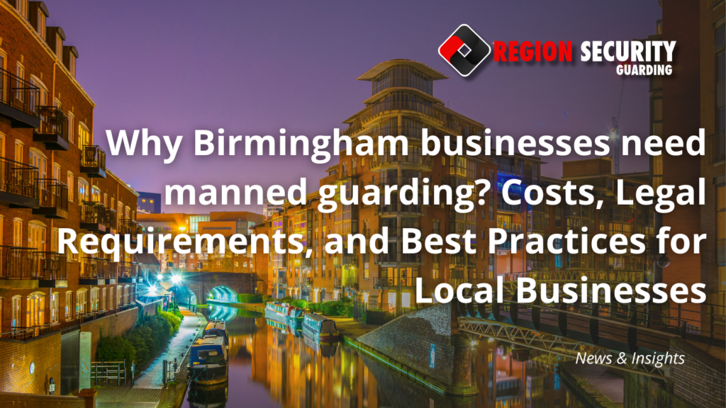 Why Birmingham businesses need manned guarding