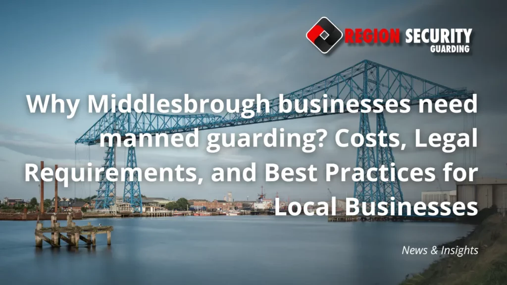 Manned guarding services protecting Middlesbrough businesses