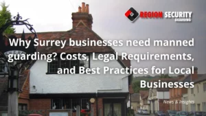Manned guarding protecting businesses in Surrey