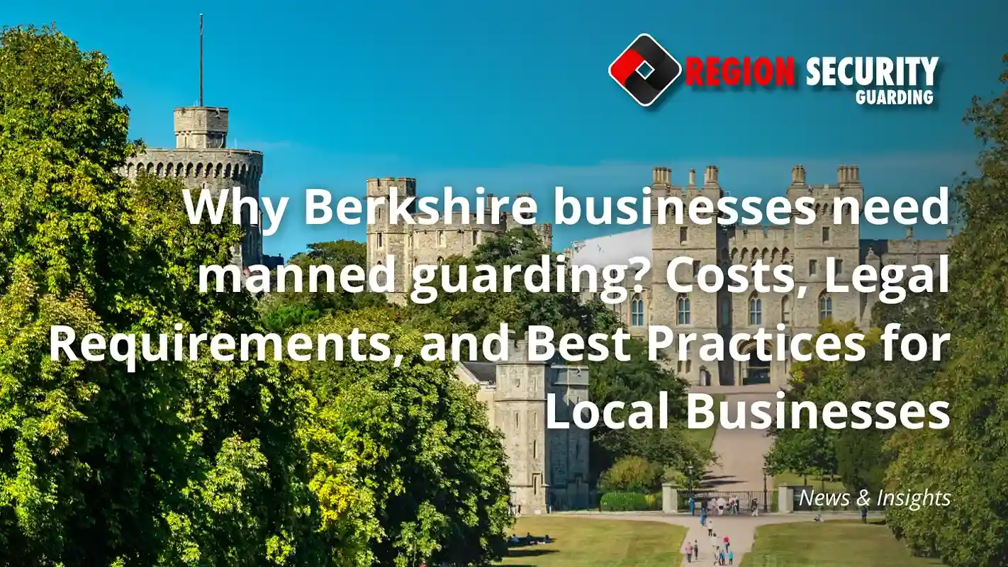 manned guarding for a Berkshire business