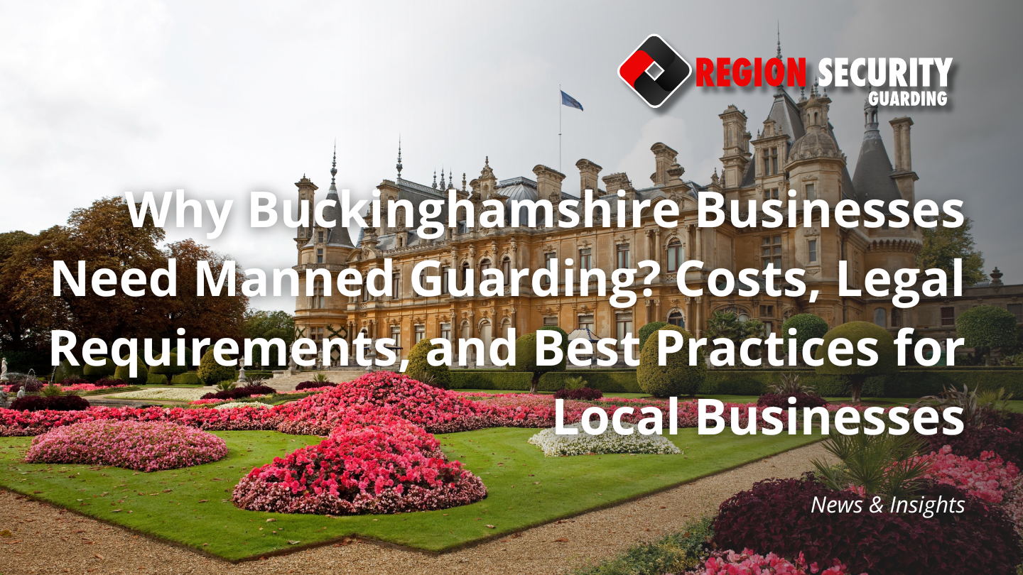Manned guarding security services for Buckinghamshire businesses