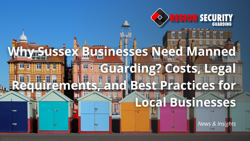 Why Sussex Businesses Need Manned Guarding