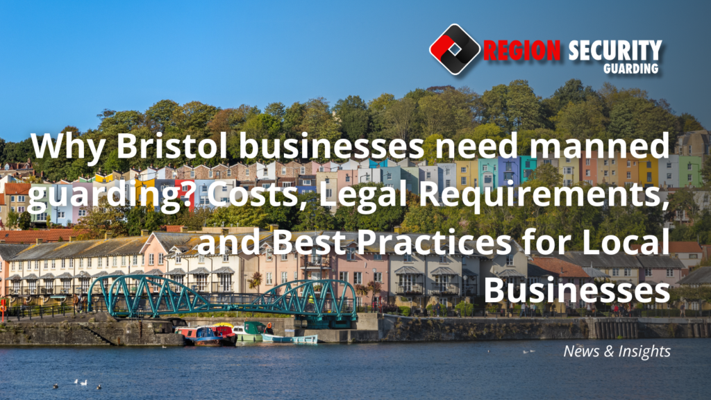 Why Bristol businesses need manned guarding