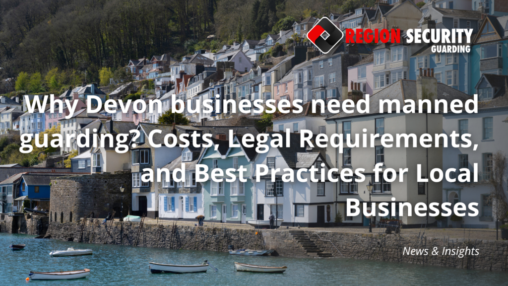 Why Devon businesses need manned guarding