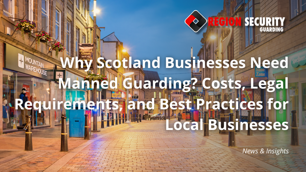 Why Scotland Businesses Need Manned Guarding