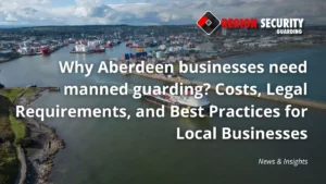 Aberdeen Businesses Manned Guarding
