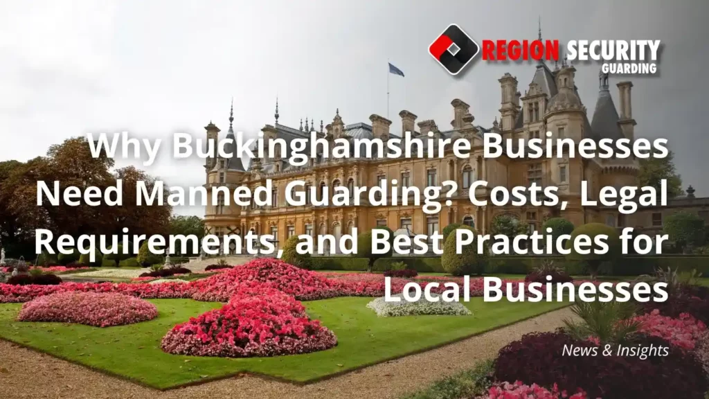 Manned guarding security services for Buckinghamshire businesses