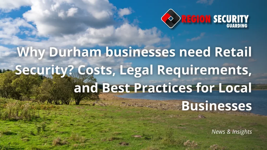 Why Durham businesses need Retail Security