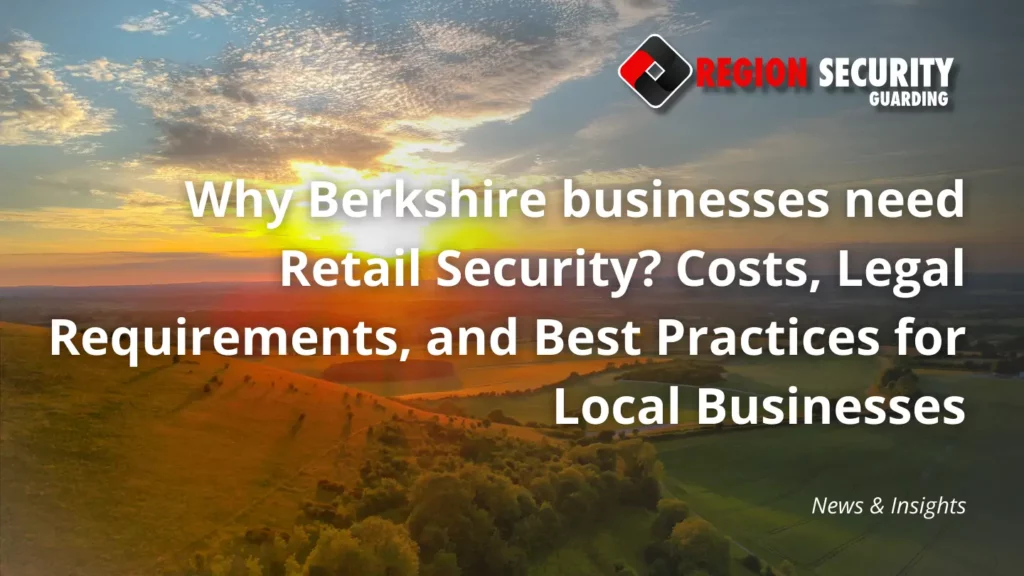 Why Berkshire businesses need Retail Security