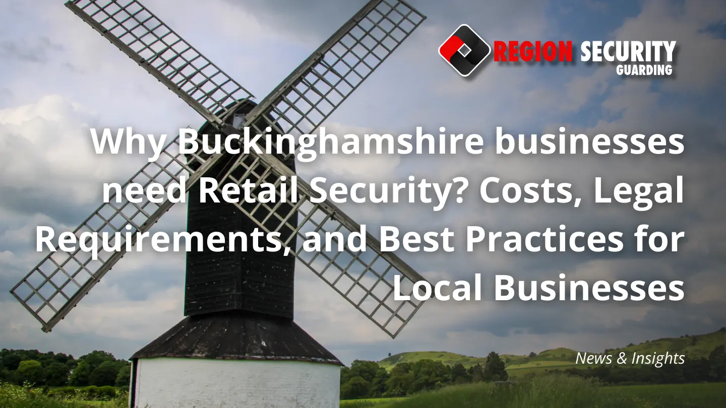 Why Buckinghamshire businesses need Retail Security