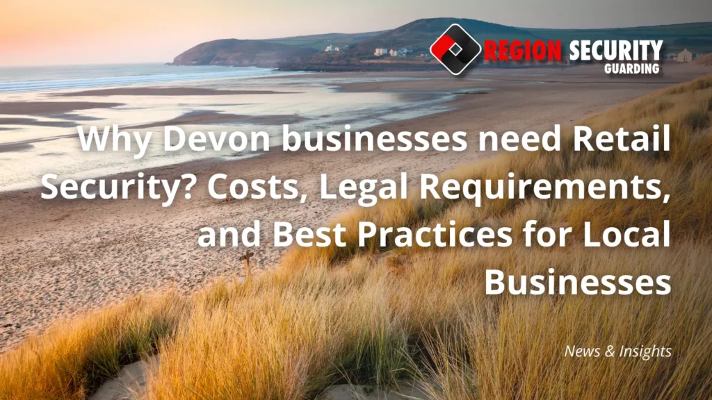 Why Devon businesses need Retail Security