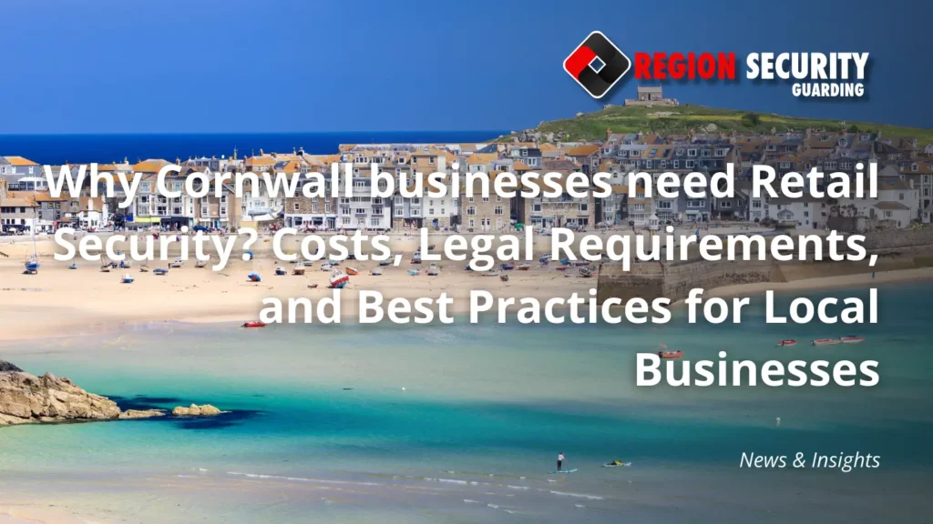 Why Cornwall businesses need Retail Security
