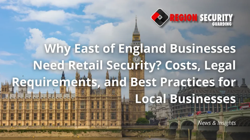 Why East of England Businesses Need Retail Security