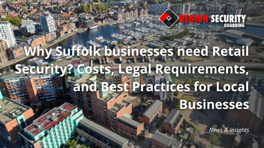 Why Suffolk businesses need Retail Security