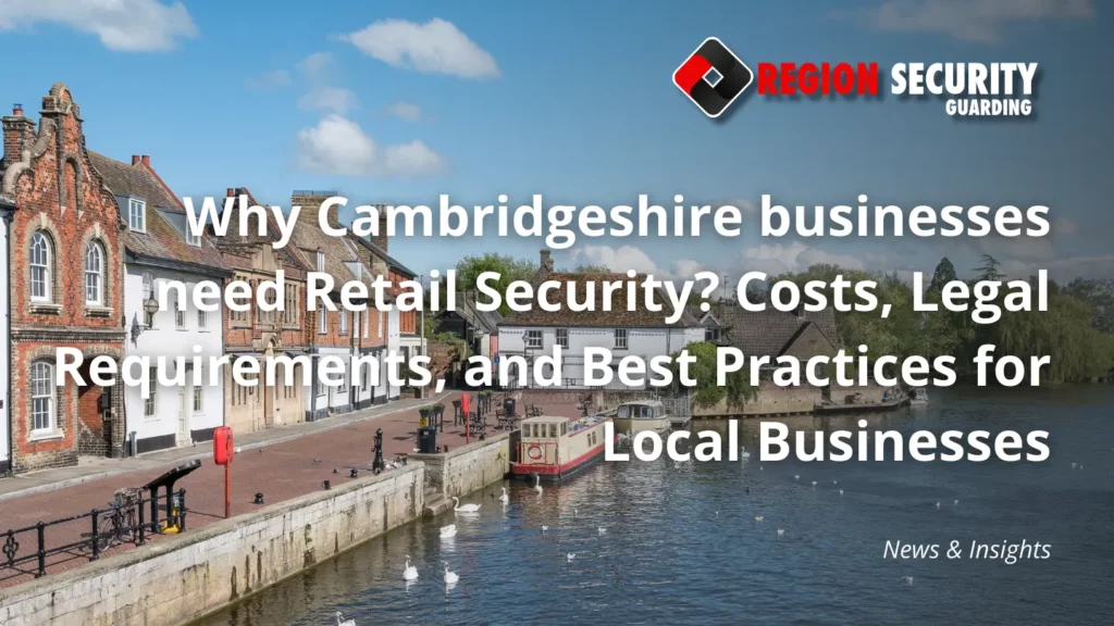 Why Cambridgeshire businesses need Retail Security