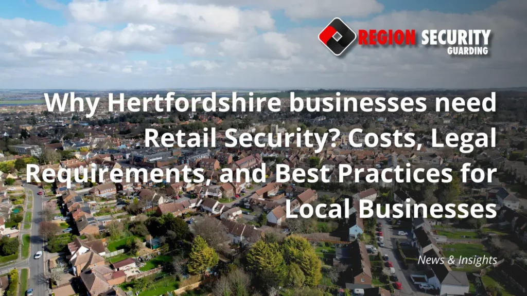 Why Hertfordshire businesses need Retail Security