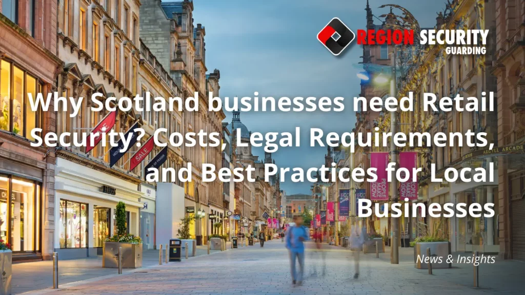 Why Scotland businesses need Retail Security