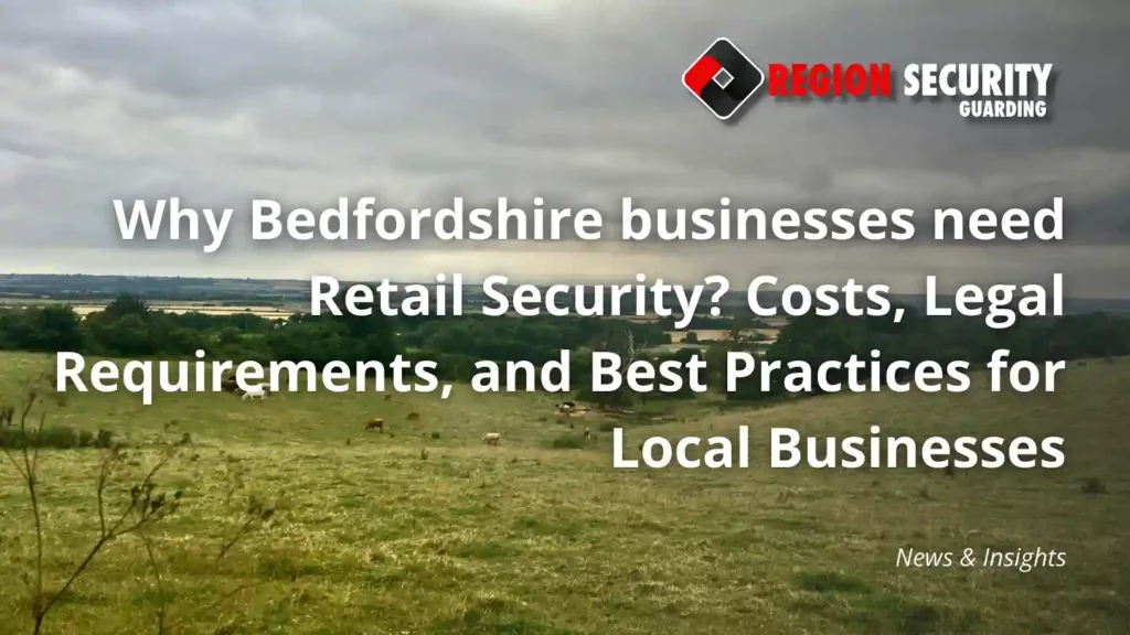 Why Bedfordshire businesses need Retail Security