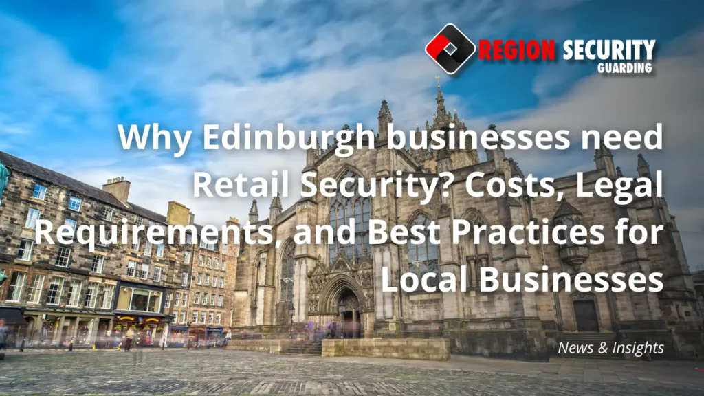 Why Edinburgh businesses need Retail Security