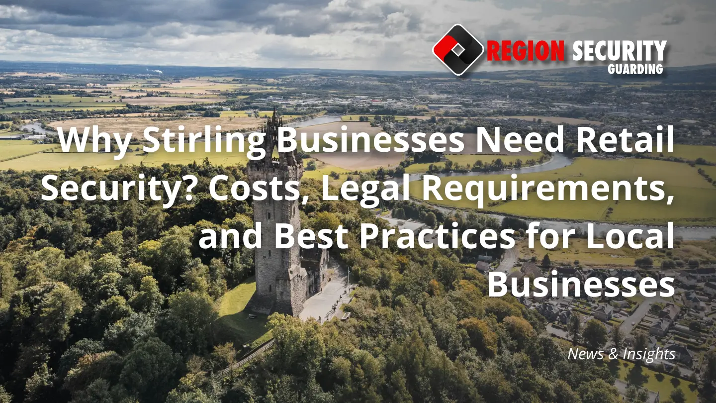 Why Stirling Businesses Need Retail Security