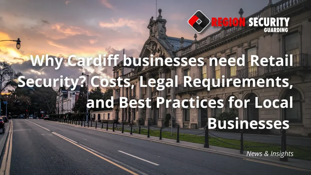 Why Cardiff businesses need Retail Security