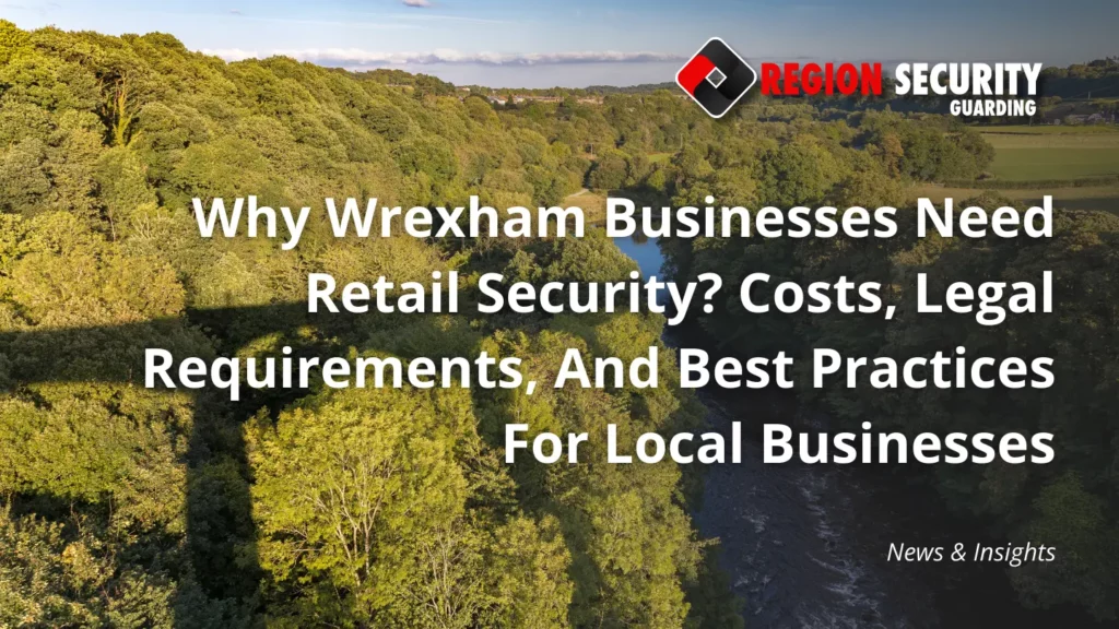 Why Wrexham Businesses Need Retail Security