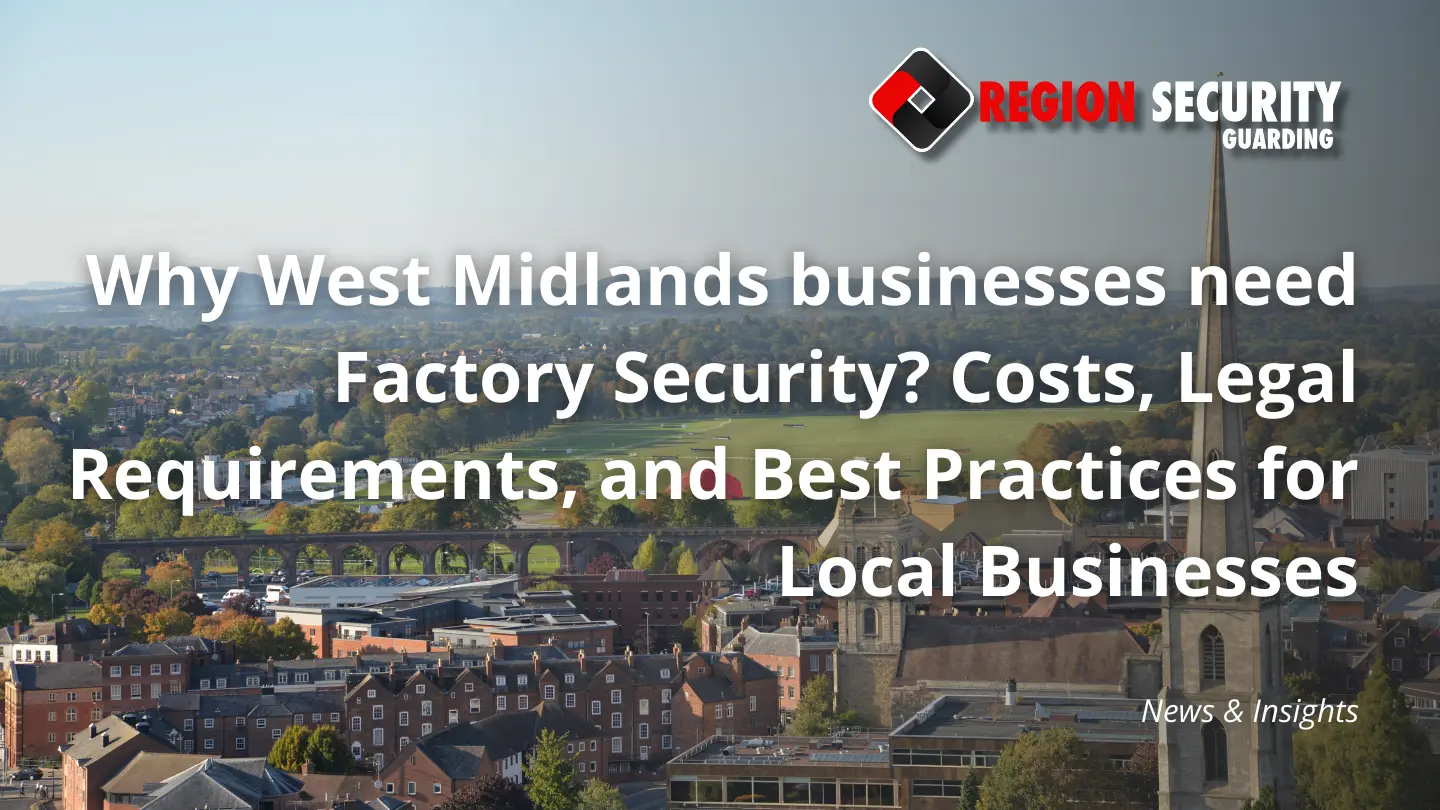 Why West Midlands businesses need Factory Security