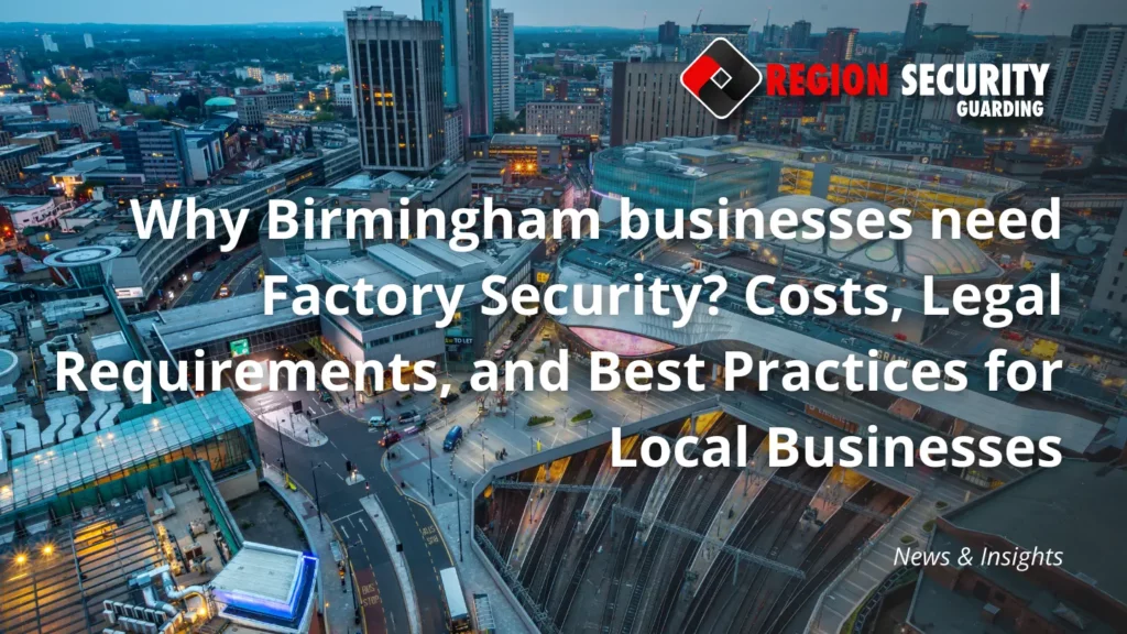 Why Birmingham businesses need Factory Security