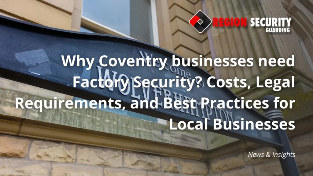 Why Wolverhampton businesses need Factory Security