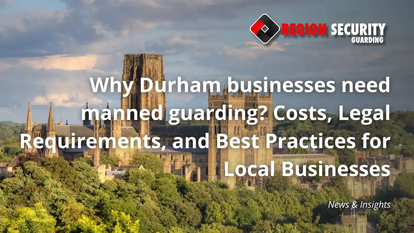 Professional manned guarding services for businesses in Durham