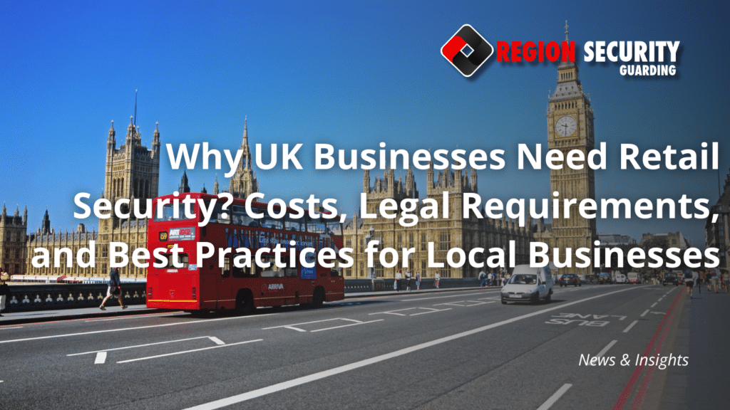 Why UK Businesses Need Retail Security