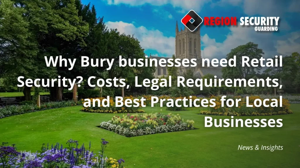 Why Bury businesses need Retail Security