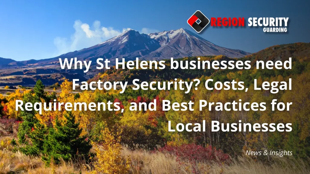 Why St Helens businesses need Factory Security
