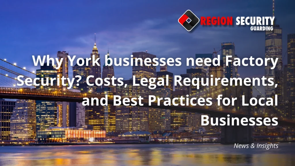 Why York businesses need Factory Security