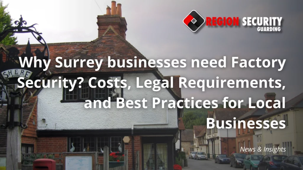Why Surrey businesses need Factory Security