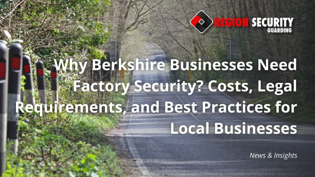 Why Berkshire Businesses Need Factory Security
