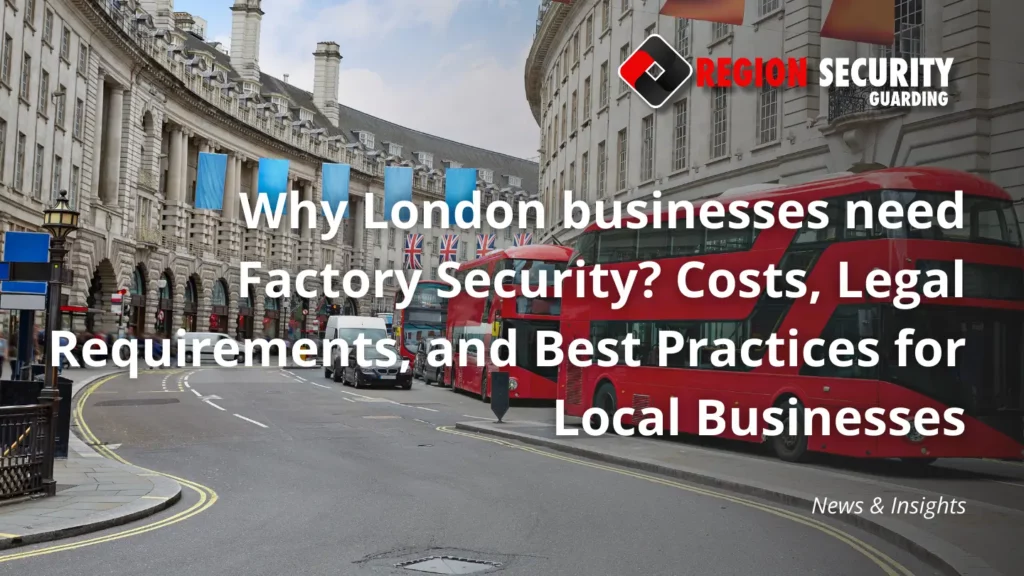 Why London businesses need Factory Security