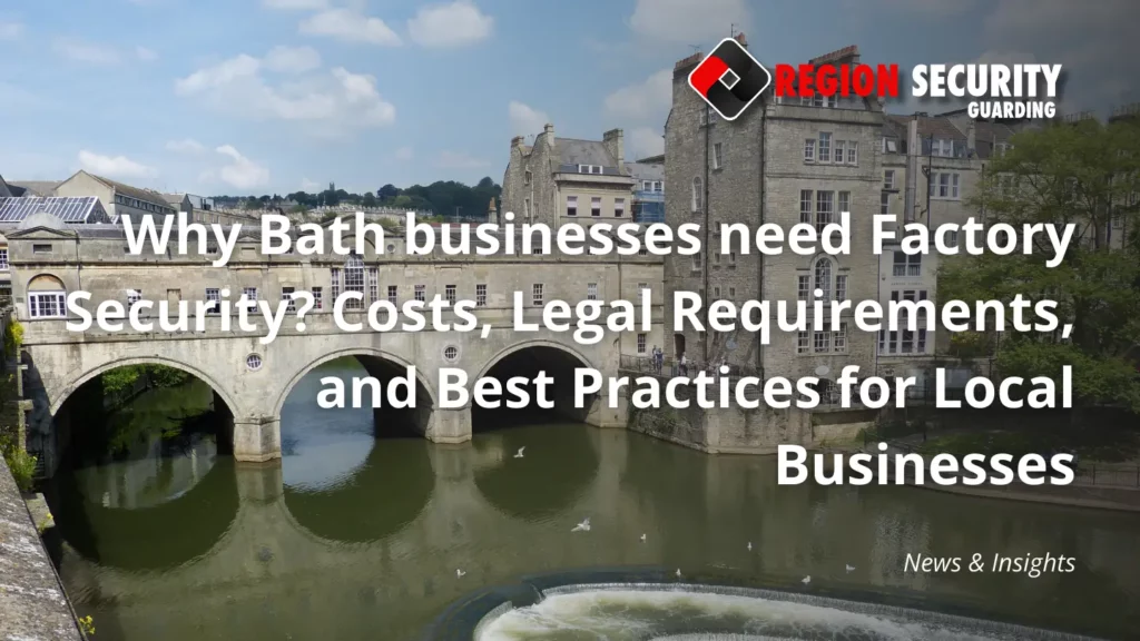 Why Bath businesses need Factory Security