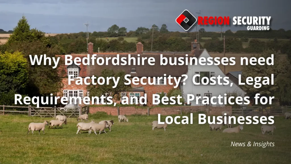 Why Bedfordshire businesses need Factory Security