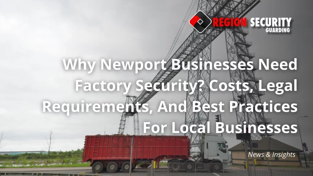Why Newport Businesses Need Factory Security